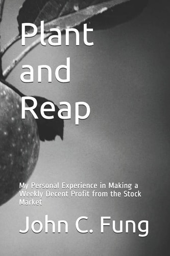Plant and Reap My Personal Experience in Making a Weekly Decent Profit from the Stock Market