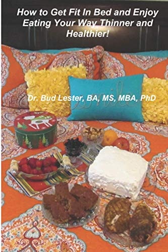 How to Get Fit Without Even Getting Out of Bed and Lose Weight Eating the Foods You Love!