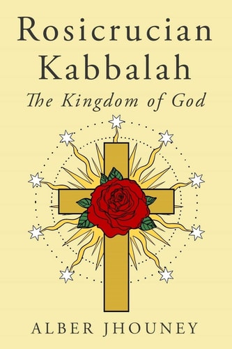 Rosicrucian Kabbalah The Kingdom of God