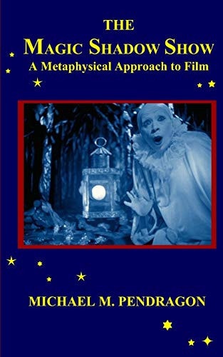 The Magic Shadow Show A Metaphysical Approach to Film
