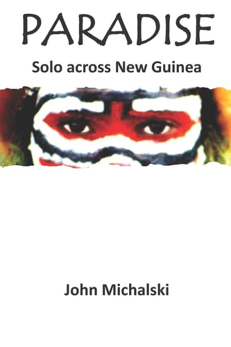Paradise Solo Across New Guinea