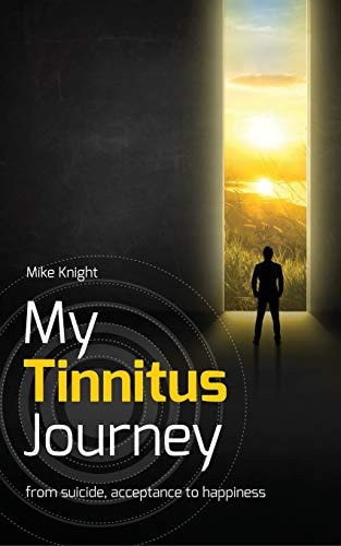 My Tinnitus Journey From Suicide, Acceptance to Happiness