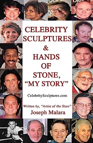 Celebrity Sculptures & Hands of Stone, My Story