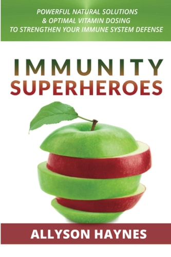 Immunity Superheroes Powerful Natural Solutions and Optimal Vitamin Dosing to Strengthen Your Immune System Defense