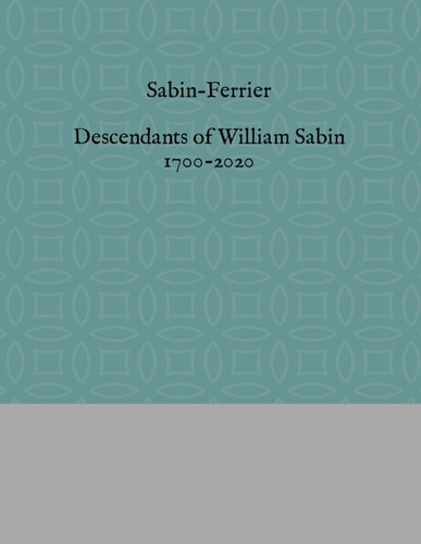 Sabin-Ferrier Descendants of William Sabin 1700-2020
