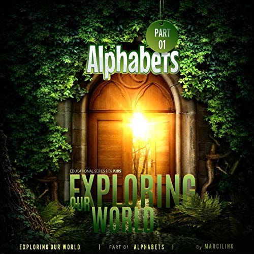 Exploring Our World Educational Series For Kids - Part 1 Alphabets