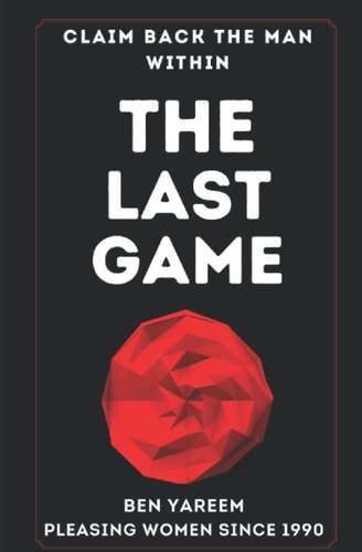 The Last Game The Last Seduction Book You'll Ever Read (For Men)