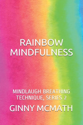 Rainbow Mindfulness Mindlaugh Breathing Technique