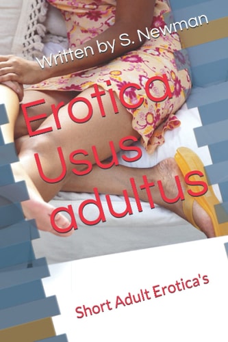 Erotica Usus Adultus Sexy Shorts - You Have Been Warned!