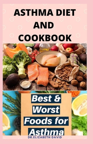 Asthma Diet and Cookbook Complete Asthma Remedy Recipe Guide, Delicious Cookbook and Meal Plan