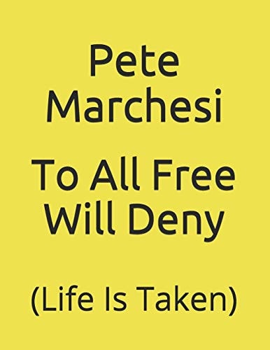 To All Free Will Deny (Life Is Taken)
