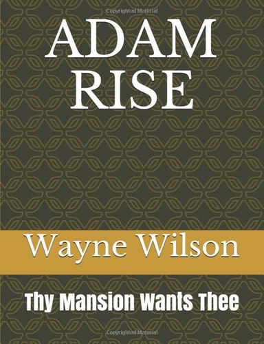 Adam Rise Thy Mansion Wants Thee