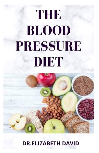 The Blood Pressure Diet Delicious Recipe Food List, Meal Plan and Cookbook To Lower Blood Pressure and Healthy Living