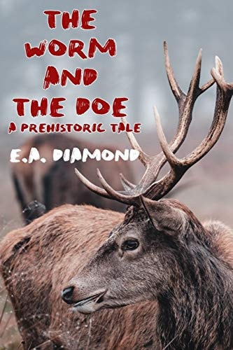 The Worm and the Doe A Prehistoric Tale