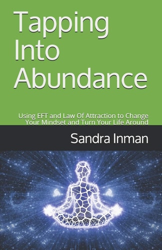 Tapping Into Abundance Using EFT and Law Of Attraction to Change Your Mindset and Turn Your Life Around