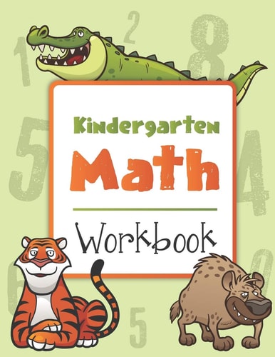 Kindergarten Math Workbook Big Counting, Addition and Substraction Activity Coloring Book for Preschoolers with Mazes, Riddles and Picture Puzzles to Learn at Home