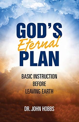 God's Eternal Plan Basic Instruction Before Leaving Earth