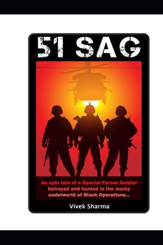 Sag 51 An Epic Tale of a Special Forces Soldier Betrayed and Hunted in the Murky Underworld of Black Operations.