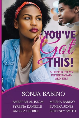 You've Got This! A Letter to My Fifteen-Year-Old Self