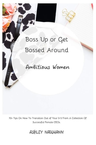 Boss Up Or Get Bossed Around Ambitious Women