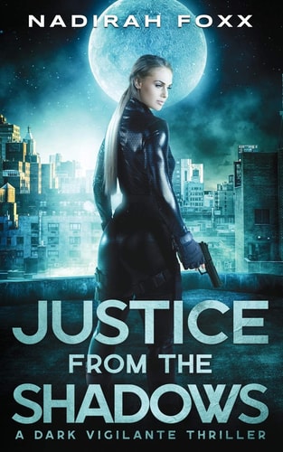 Justice from the Shadows A Dark Vigilante Thriller