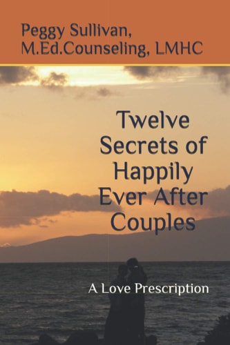 Twelve Secrets of Happily Ever After Couples A Love Prescription