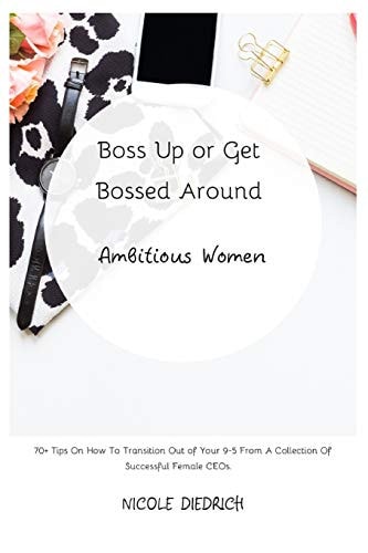 Boss Up Or Get Bossed Around Ambitous Women