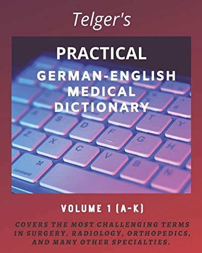 Telger's Practical German-English Medical Dictionary Volume One