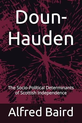 Doun-Hauden The Socio-Political Determinants of Scottish Independence