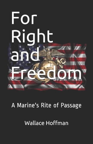 For Right and Freedom A Marine's Rite of Passage