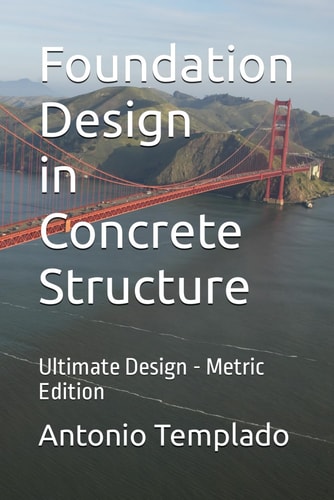 Foundation Design in Concrete Structure Ultimate Strength Design - Metric Edition
