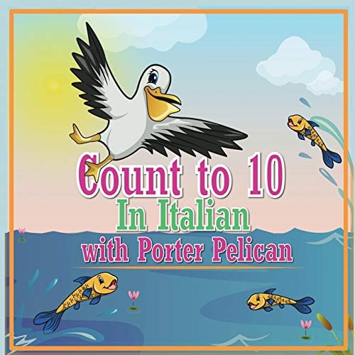 Count to 10 in Italian with Porter Pelican