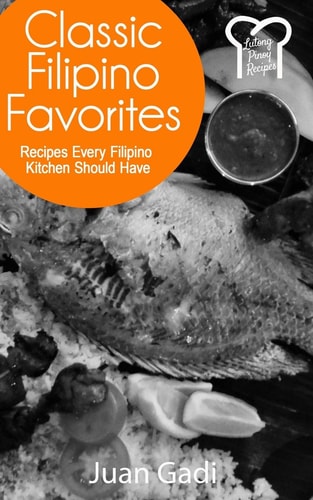 Classic Filipino Favorites Recipes Every Filipino Kitchen Should Have