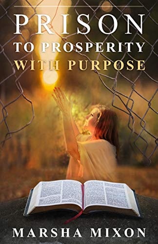 Prison to Prosperity with Purpose A True Story of Redemption