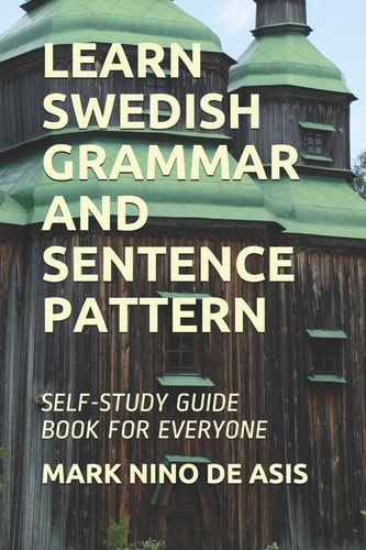 Learn Swedish Grammar and Sentence Pattern Self-Study Guide Book for Everyone