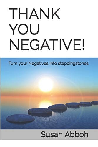 Thank You Negative! Turn Your Negatives Into Steppingstones
