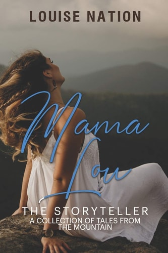 Mama Lou The Storyteller: A Collection of Tales From The Mountain