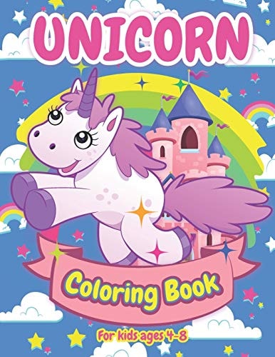 Unicorn Coloring Book for Kids Ages 4-8 Unicorn is Real! - Learn and Fun with Big Images and Cute Unicorn.