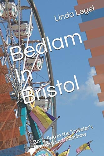 Bedlam In Bristol Book Two in the Traveler's Carnival and Sideshow