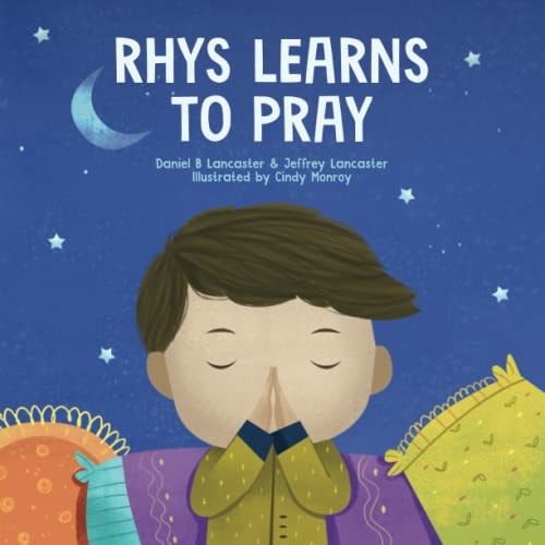 Rhys Learns to Pray A Childrens Book About Jesus and Prayer