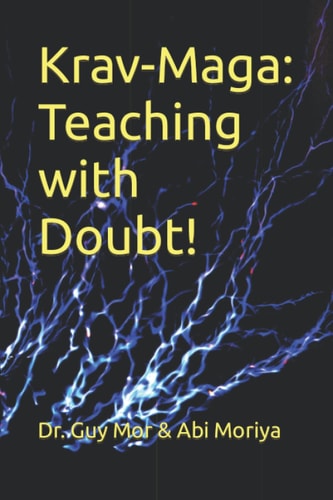 Krav-Maga Teaching with Doubt!: The Complete Toolkit for Martial Arts Instructors