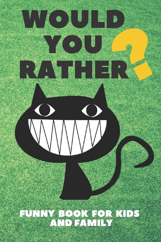 Would You Rather Funny Book For Kids And Family Jokes and Silly Challenging Choices
