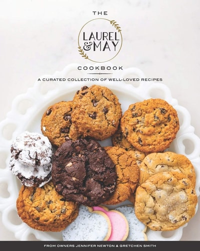The Laurel and May Cookbook A Curated Collection of Well-Loved Recipes