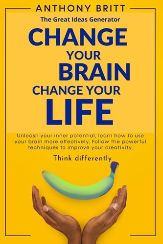 The Great Ideas Generator A Guide To Increase Your Potential, Boost Brain Performance, And Achieve More In Less Time