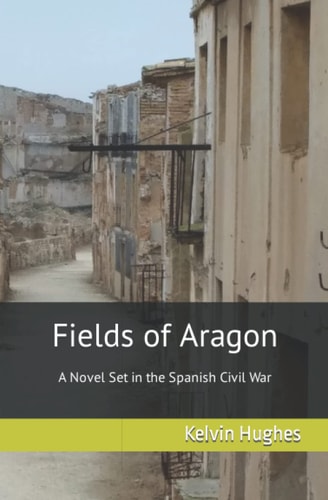 Fields of Aragon A Novel Set in the Spanish Civil War