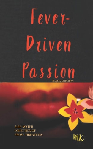 Fever-Driven Passion A Be-Water Collection Of Prose Vibrations