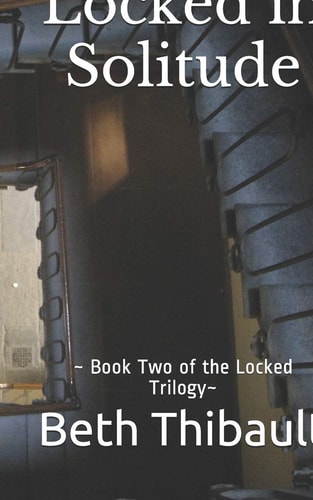 Locked in Solitude Book Two of the Locked Trilogy