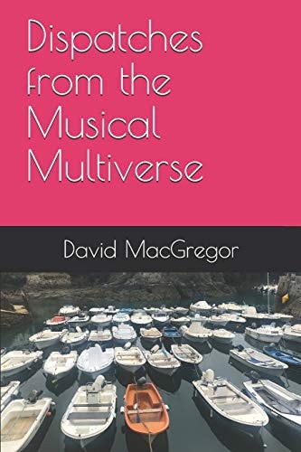 Dispatches from the Musical Multiverse
