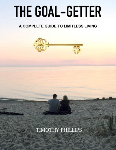 The Goal-Getter A Complete Guide to Limitless Living