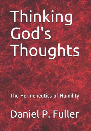 Thinking God's Thoughts The Hermeneutics of Humility